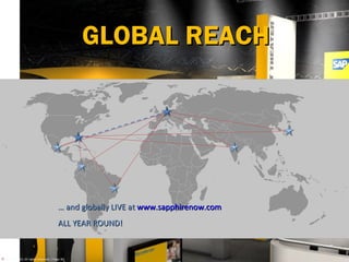 GLOBAL REACH




                                        … and globally LIVE at www.sapphirenow.com
                                        ALL YEAR ROUND!


© SAP AG 2010. All rights reserved. / Page 30
 
