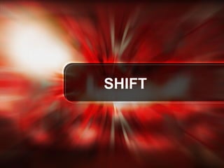 SHIFT
 