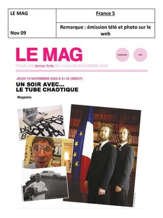 LE MAG                  France 5

         Remarque : émission télé et photo sur le
Nov 09                   web
 