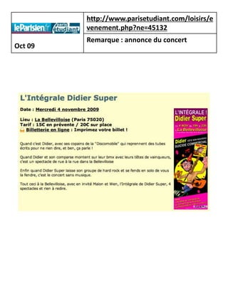 http://www.parisetudiant.com/loisirs/e
         venement.php?ne=45132
         Remarque : annonce du concert
Oct 09
 
