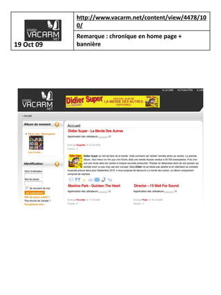 http://www.vacarm.net/content/view/4478/10
            0/
            Remarque : chronique en home page +
19 Oct 09   bannière
 