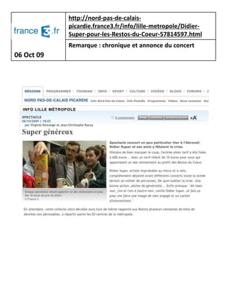 http://nord-pas-de-calais-
            picardie.france3.fr/info/lille-metropole/Didier-
            Super-pour-les-Restos-du-Coeur-57814597.html
            Remarque : chronique et annonce du concert
06 Oct 09
 