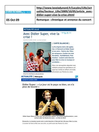 http://www.lavoixdunord.fr/Locales/Lille/act
            ualite/Secteur_Lille/2009/10/05/article_avec-
            didier-super-vive-la-crise.shtml
05 Oct 09   Remarque : chronique et annonce du concert
 