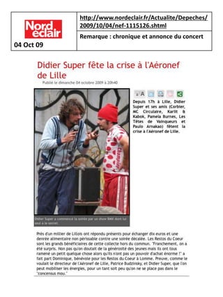 http://www.nordeclair.fr/Actualite/Depeches/
            2009/10/04/nef-1115126.shtml
            Remarque : chronique et annonce du concert
04 Oct 09
 
