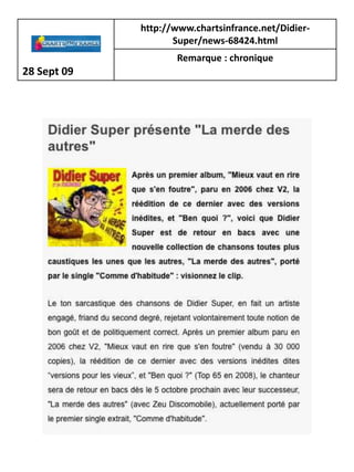 http://www.chartsinfrance.net/Didier-
                    Super/news-68424.html
                    Remarque : chronique
28 Sept 09
 