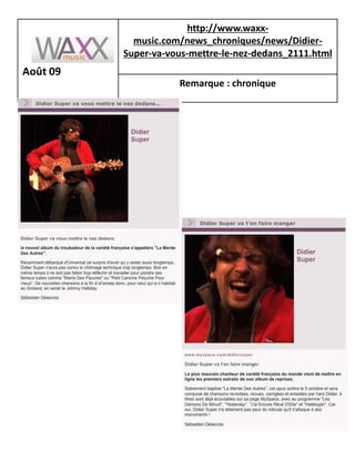 http://www.waxx-
            music.com/news_chroniques/news/Didier-
          Super-va-vous-mettre-le-nez-dedans_2111.html
Août 09
                     Remarque : chronique
 