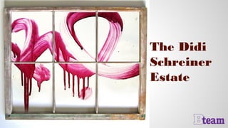 The Didi
Schreiner
Estate
 