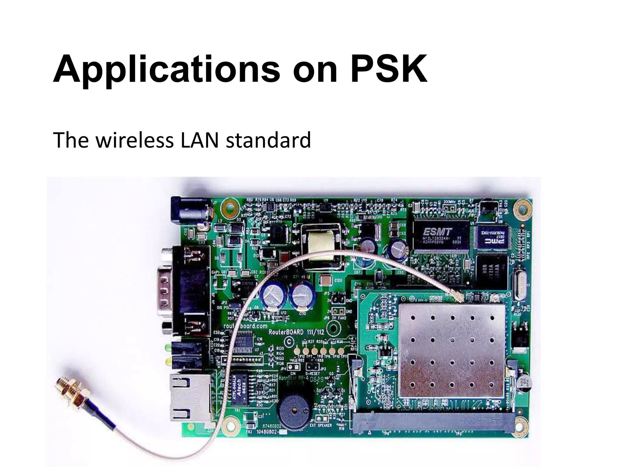 Applications on PSK
The wireless LAN standard
 