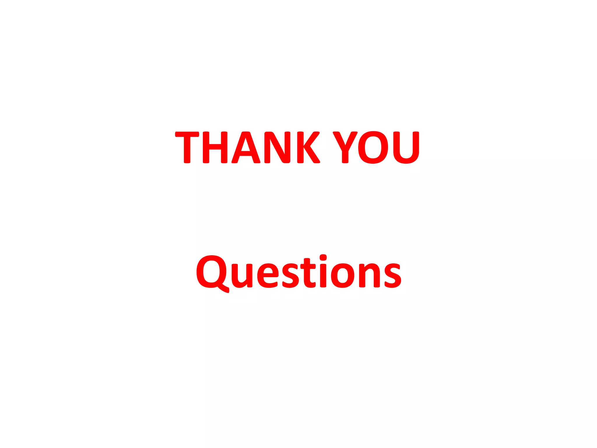 THANK YOU
Questions
 