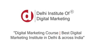 "Digital Marketing Course | Best Digital
Marketing Institute in Delhi & across India"
 