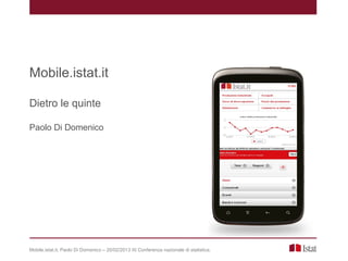 Mobile.istat.it

Dietro le quinte

Paolo Di Domenico




Mobile.istat.it, Paolo Di Domenico – 20/02/2013 XI Conferenza nazionale di statistica.
 