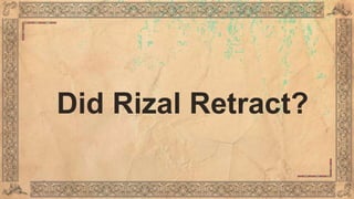 Did Rizal Retract?
 