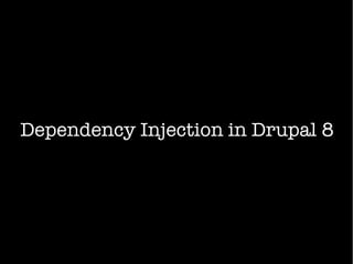 Dependency Injection in Drupal 8
 