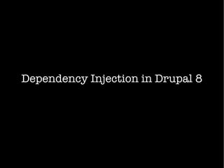 Dependency Injection in Drupal 8
 