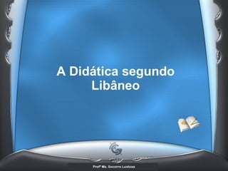 A Didática segundo Libâneo 
