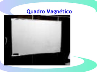 Quadro Magnético
 