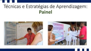 Técnicas e Estratégias de Aprendizagem:
Painel
 