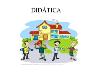 DIDÁTICA
 