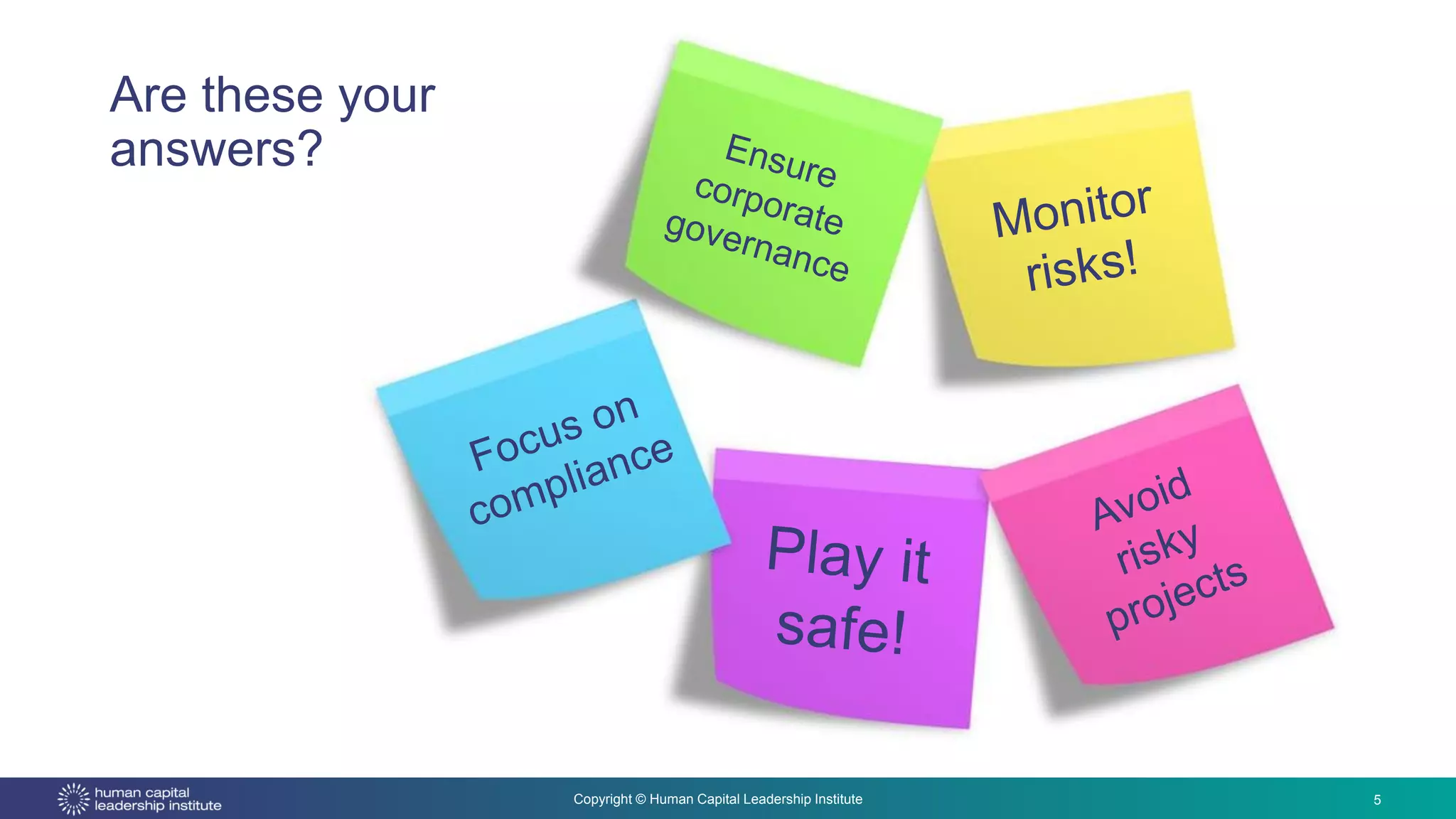 Copyright © Human Capital Leadership Institute
Are these your
answers?
5
 