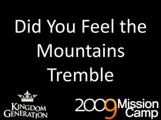 Did You Feel the Mountains Tremble 