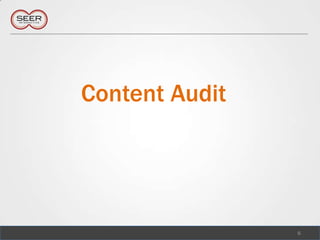 Content Audit




                6
 