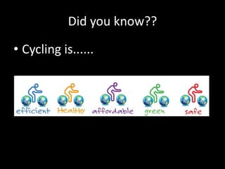 Did you know?? Cycling is...... 