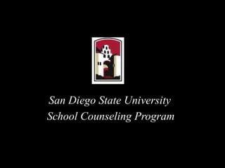 San Diego State University  School Counseling Program   