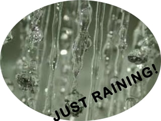 UST RAINING!
 