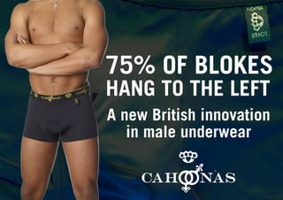 75% OF BLOKES
HANG TO THE LEFT
A new British innovation
   in male underwear

               ™
 
