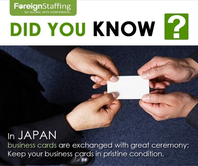Did you know? In Japan business cards are exchanged with...