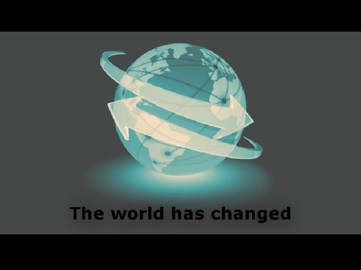 The world has changed 