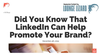 Did You Know That LinkedIn Can Help Promote Your Brand