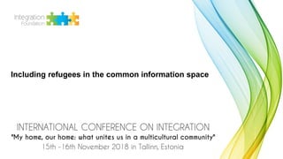 Including refugees in the common information space
 