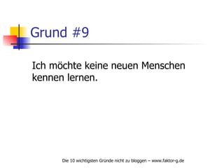Grund #9 Ich möchte keine neuen Menschen kennen lernen. 