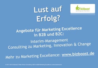 © 2011-2013 bizboost | Peter Krisch Consulting | B2C & B2B Marketing Excellence | www.bizboost.de
 