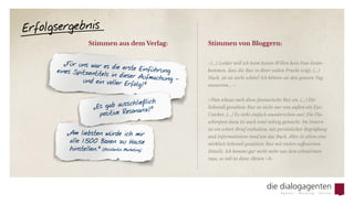 » (...) Leider will ich beim besten Willen kein Foto hinbe-
kommen, dass die Box in ihrer vollen Pracht zeigt. (...)
Hach, ist sie nicht schön? Ich könnte sie den ganzen Tag
anstarren ... «
» Nun schaut euch diese fantastische Box an. (...) Die
liebevoll gestaltete Box ist nicht nur von außen ein Eye-
Catcher. (...) Es sieht einfach wunderschön aus! Die Fla-
schenpost dazu ist auch total witzig gemacht. Im Innern
ist ein echter Brief enthalten, mit persönlicher Begrüßung
und Informationen rund um das Buch. Alles in allem eine
wirklich liebevoll gestaltete Box mit vielen raffinierten
Details. Ich komme gar nicht mehr aus dem schwärmen
raus, so toll ist diese Aktion <3«
œ Für uns war es die erste Einführungeines Spitzentitels in dieser Aufmachung –und ein voller Erfolg! “
œ Am liebsten würde ich mir
alle 1.500 Boxen zu Hause
hinstellen. “  (Assistentin Marketing)
œ Es gab ausschließlich
positive Resonanz! “
Stimmen aus dem Verlag: Stimmen von Bloggern:
Erfolgsergebnis
 