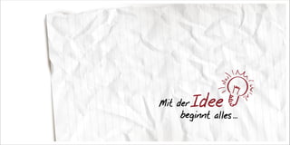 Mit der Idee
beginnt alles ...
 