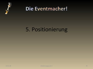 5. Positionierung 29.05.09 Gliederungspunkt 5 