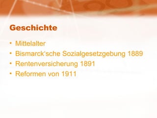Geschichte Mittelalter Bismarck‘sche Sozialgesetzgebung 1889 Rentenversicherung 1891 Reformen von 1911 