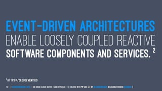 EVENT-DRIVEN ARCHITECTURES
ENABLE LOOSELY COUPLED REACTIVE
SOFTWARE COMPONENTS AND SERVICES. 2
2
https://cloudevents.io
15 — // #ContainerConf 2019 // Die große Cloud-native FaaS Hitparade -> { created with ❤ and by @LeanderReimer #CloudNativeNerd @qaware }
 