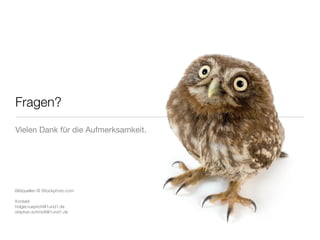 Fragen?
Vielen Dank für die Aufmerksamkeit.




Bildquellen © iStockphoto.com

Kontakt
holger.rueprich@1und1.de
stephan.schmidt@1und1.de
 