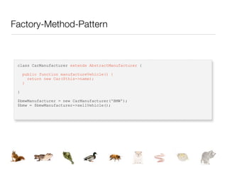 Factory-Method-Pattern



 class CarManufacturer extends AbstractManufacturer {

     public function manufactureVehicle() {
       return new Car($this->name);
     }

 }

 $bmwManufacturer = new CarManufacturer('BMW');
 $bmw = $bmwManufacturer->sellVehicle();
 