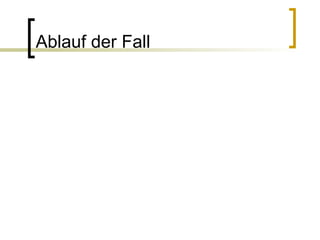 Ablauf der Fall 