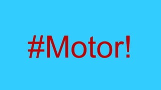 #Motor!
 