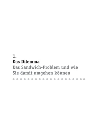 1.
Das Dilemma
Das Sandwich-Problem und wie
Sie damit umgehen können
 