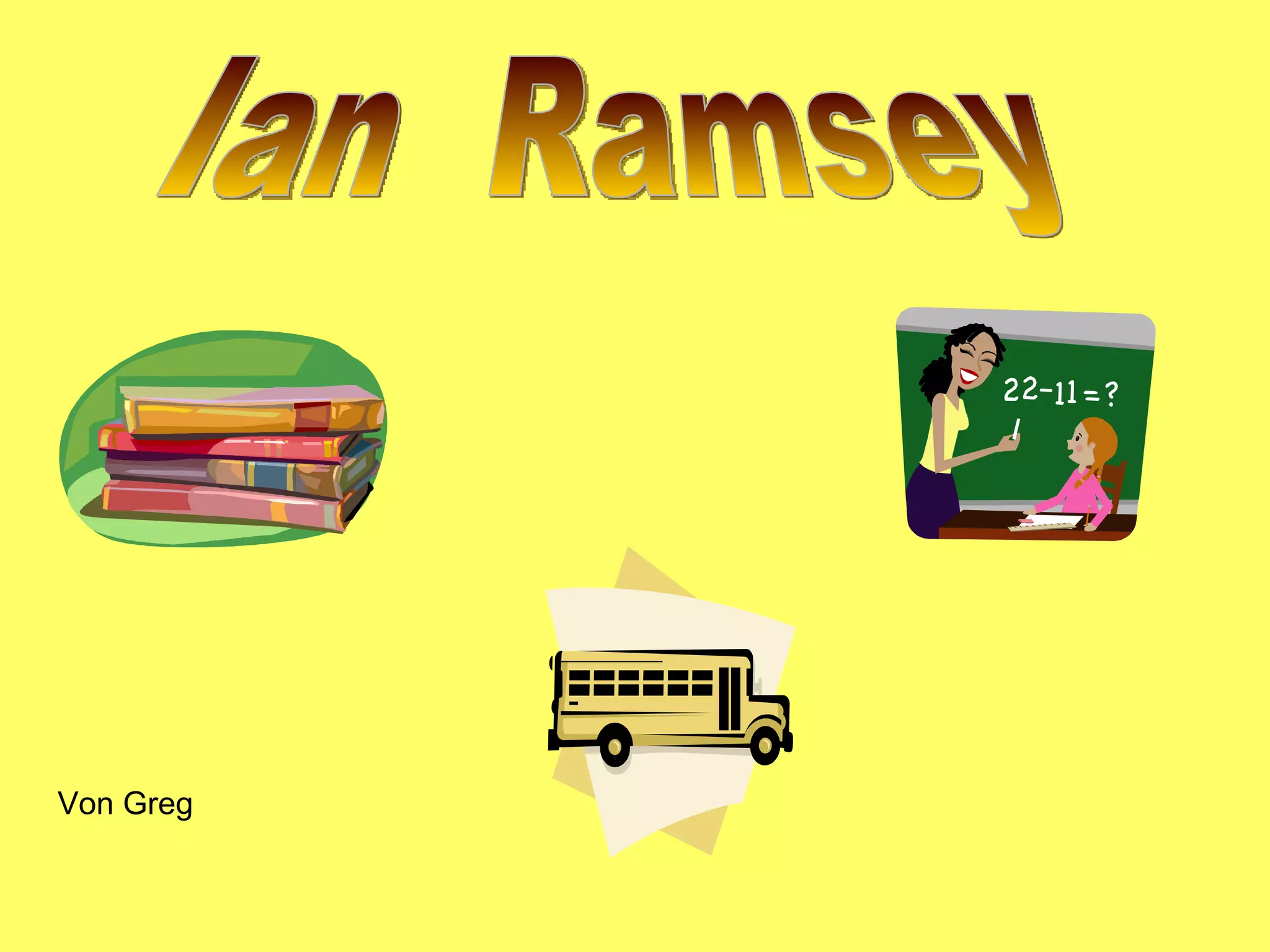Ian Ramsey Von Greg