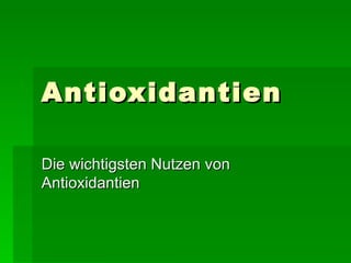 Antioxidantien Die wichtigsten Nutzen von Antioxidantien 