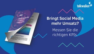 Bringt Social Media
mehr Umsatz?
Messen Sie die
richtigen KPIs.
 