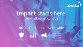 Impact starts here.
www.talkwalker.com/de
 