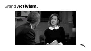 Brand Activism.
 